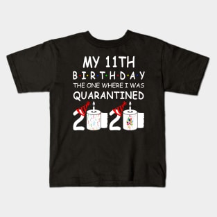 My 11th Birthday The One Where I Was Quarantined 2020 Kids T-Shirt